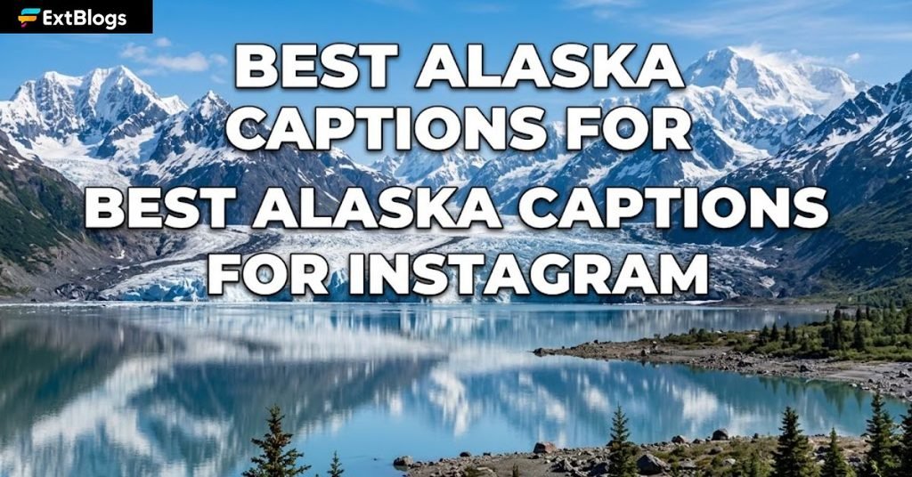 Best Alaska Captions for Instagram
